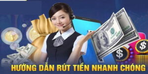 Quy trình Hướng dẫn rút tiền chi tiết và chuẩn xác