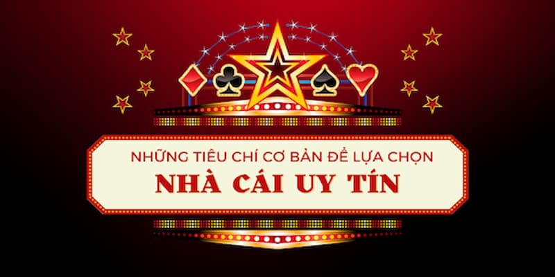 Nhà cái uy tín Các tiêu chí đánh giá một nhà cái uy tín
