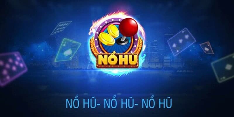 Nổ hũ dễ trúng nhất Khái niệm về Nổ hũ dễ trúng nhất